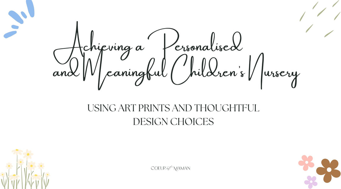 Achieving a Personalised and Meaningful Children’s Nursery Design with Art Prints and Thoughtful Design Choices